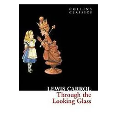 Through the Looking Glass (Collins Classics) Harper Collins UK