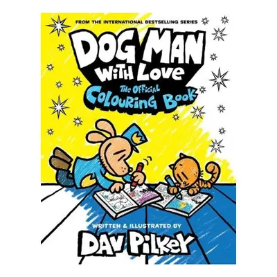 Dog Man With Love: The Official Colouring Book Scholastic