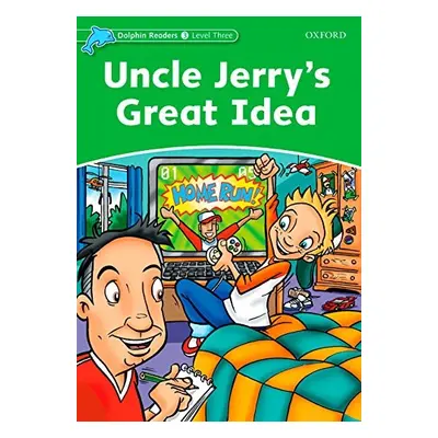 Dolphin Readers Level 3 Uncle Jerry´s Great Idea Oxford University Press