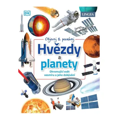 Hvězdy a Planety - Ohromující svět vesmíru a jeho dobývání LINGEA s.r.o.