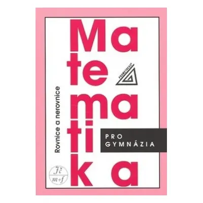 Matematika pro gymnázia - Rovnice a nerovnice Prometheus nakladatelství