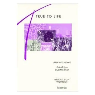 #TRUE TO LIFE UPPER-INTERMEDIATE PERSONAL STUDY WORKBOOK Cambridge University Press