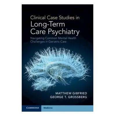 Clinical Case Studies in Long-Term Care Psychiatry, Navigating Common Mental Health Challenges i