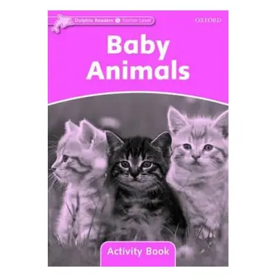 Dolphin Readers Starter Baby Animals Activity Book Oxford University Press