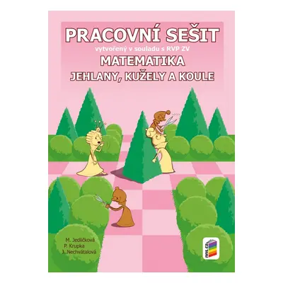 Matematika 9 - Jehlany, kužele a válce pracovní sešit (9-27) NOVÁ ŠKOLA, s.r.o