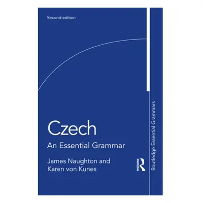 Czech, An Essential Grammar Taylor & Francis Ltd