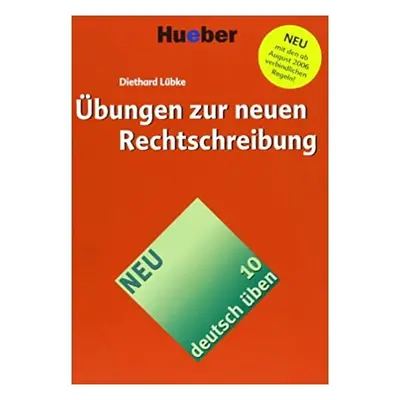 Deutsch üben 10. Übungen zur neuen Rechtschreibung Hueber Verlag