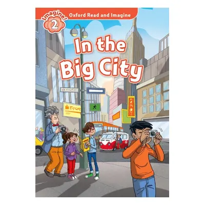 Oxford Read and Imagine 2 In the Big City Oxford University Press