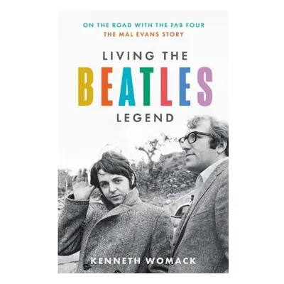 Living the Beatles Legend, On the Road with the FAB Four – the Mal Evans Story HarperCollins Pub