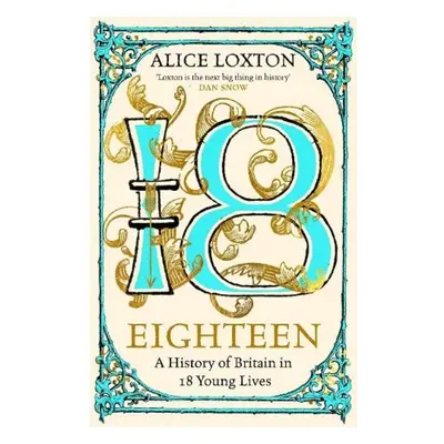 Eighteen, A History of Britain in 18 Young Lives Pan Macmillan