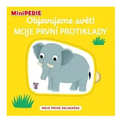 MiniPEDIE Objevujeme svět! Moje první protiklady Svojtka & Co. s. r. o.