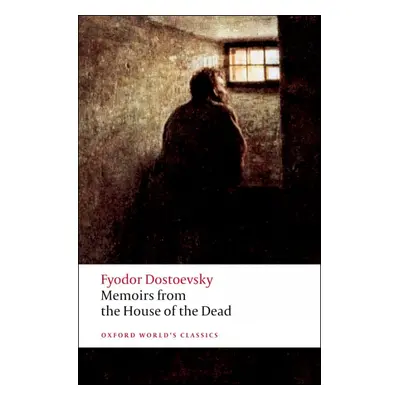 Oxford World´s Classics Memoirs from the House of the Dead Oxford University Press