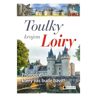 Toulky krajem Loiry – Průvodce, který vás bude bavit! Fragment