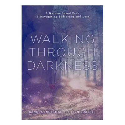 Walking through Darkness, A Nature-Based Path to Navigating Suffering and Loss Union Square & Co