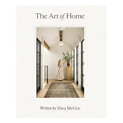 Art of Home, A Designer Guide to Creating an Elevated Yet Approachable Home HarperCollins Focus