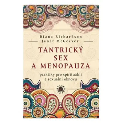 Tantrický sex a menopauza - praktiky pro spirituální a sexuální obnovu Synergie Publishing SE