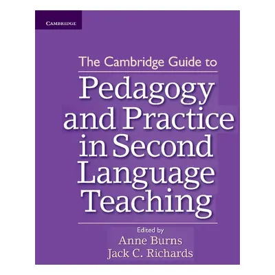 The Cambridge Guide to Pedagogy and Practice in Second Language Teaching Cambridge University Pr