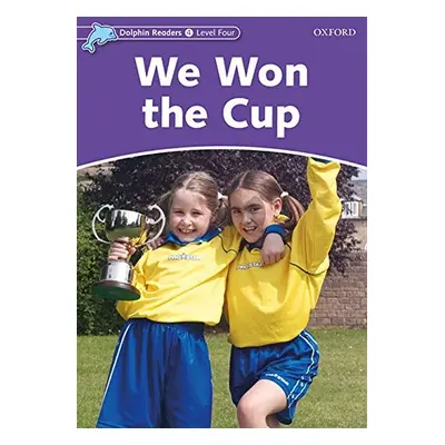 Dolphin Readers Level 4 We Won the Cup Oxford University Press