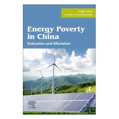 Energy Poverty in China, Evaluation and Alleviation Elsevier