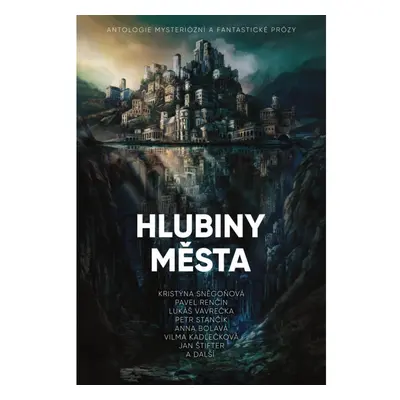 Hlubiny města - Antologie mysteriózní a fantastické prózy Nakladatelství Epocha s. r. o.