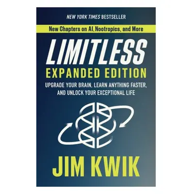 Limitless Expanded Edition, Upgrade Your Brain, Learn Anything Faster, and Unlock Your Exception