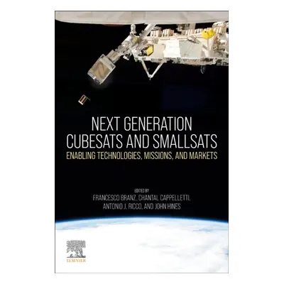 Next Generation CubeSats and SmallSats, Enabling Technologies, Missions, and Markets Elsevier