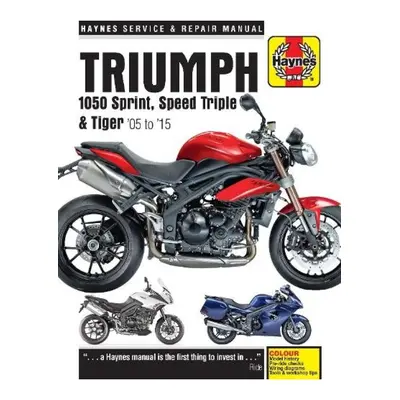 Triumph 1050 Sprint, Speed Triple a Tiger (05 - 15) Haynes Publishing Group