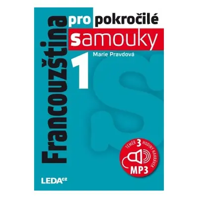 Francouzština pro pokročilé samouky 1. díl Nakladatelství LEDA