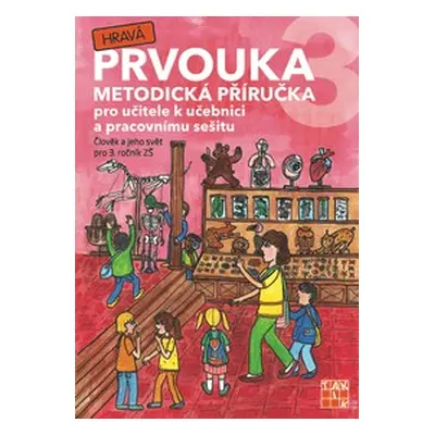 Hravá prvouka 3 - metodická příručka TAKTIK International, s.r.o