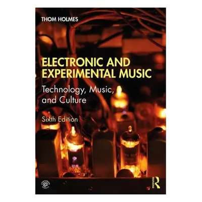 Electronic and Experimental Music, Technology, Music, and Culture Taylor & Francis Ltd