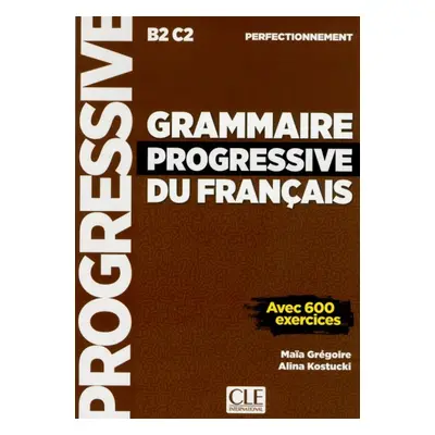 GRAMMAIRE PROGRESSIVE DU FRANCAIS: NIVEAU PERFECTIONNEMENT CLE International