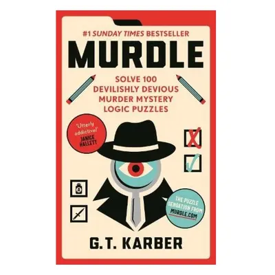 Murdle, #1 SUNDAY TIMES BESTSELLER: Solve 100 Devilishly Devious Murder Mystery Logic Puzzles Pr