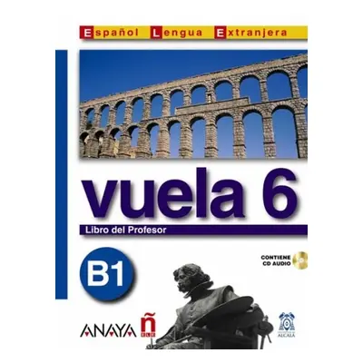 Vuela 6 Libro del Profesor B1 Anaya Comercial Grupo