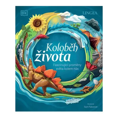 Koloběh života - Fascinující proměny světa kolem nás LINGEA s.r.o.