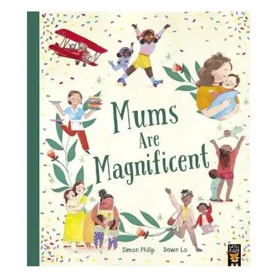 Mums Are Magnificent Little Tiger Press Group