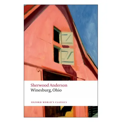 Oxford World´s Classics - American Literature Winesburg, Ohio Oxford University Press