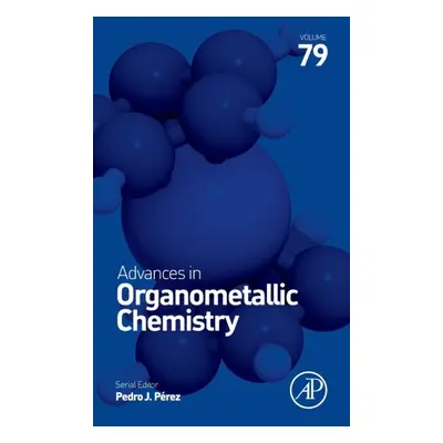 Advances in Organometallic Chemistry, Volume79 Elsevier