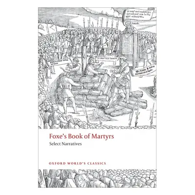 Oxford World´s Classics Foxe´s Book of Martyrs Select Narratives Oxford University Press