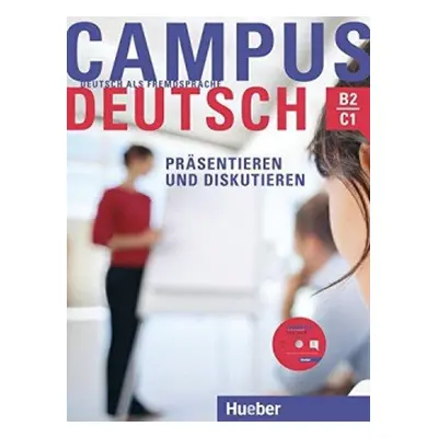 Campus Deutsch, Präsentieren und Diskutieren Kursbuch mit CD-ROM (Audio + Video) Hueber Verlag