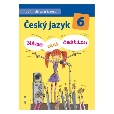 ČESKÝ JAZYK 6 - Učivo o jazyce (Máme rádi češtinu) Alter