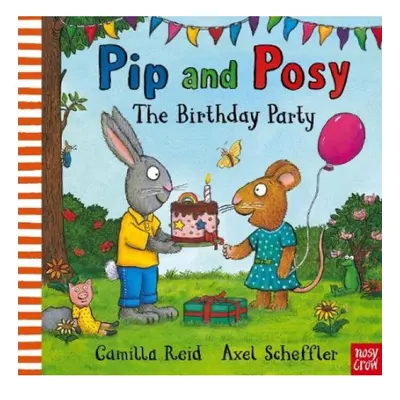 Pip and Posy: The Birthday Party, A classic storybook about when things don't go to plan Nosy Cr