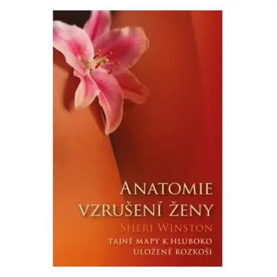 Anatomie vzrušení ženy - Tajné mapy k hluboko uložené rozkoši Nakladatelství Synergie, s.r.o.