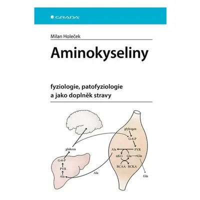 Aminokyseliny - fyziologie, patofyziologie a jako doplněk stravy GRADA Publishing, a. s.