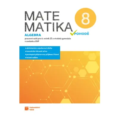 Matematika v pohodě 8 - algebra - pracovní sešit TAKTIK International, s.r.o