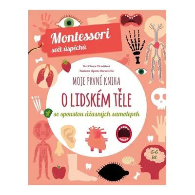 Moje první kniha o lidském těle se spoustou úžasných samolepek (Montessori: Svět úspěchů) Naklad