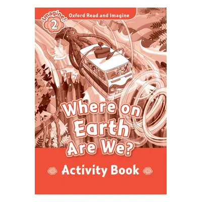 Oxford Read and Imagine 2 Where on Earth Are We? Activity Book Oxford University Press