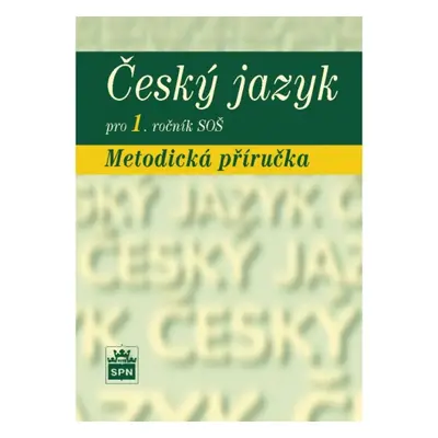 Český jazyk pro 1. ročník SŠ Metodická příručka SPN - pedagog. nakladatelství