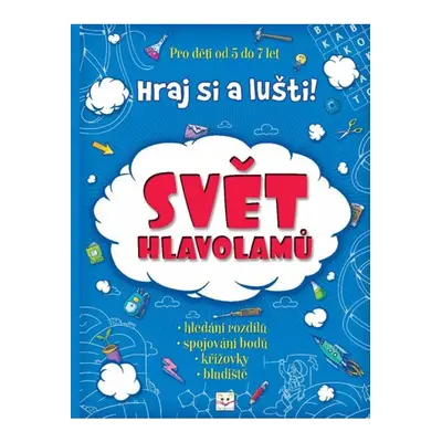 Svět hlavolamů - Hraj si a lušti ! Aksjomat s.r.o.