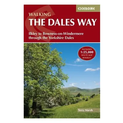 Walking the Dales Way, Ilkley to Bowness-on-Windermere through the Yorkshire Dales Cicerone Pres