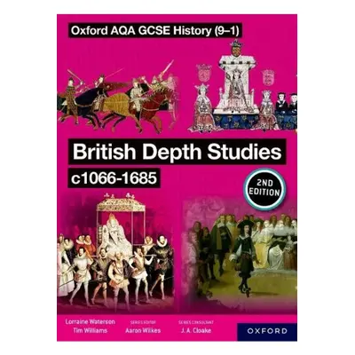 Oxford AQA GCSE History (9-1): British Depth Studies c1066-1685 Student Book Second Edition Oxfo